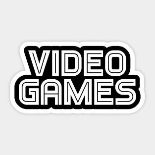 VIDEO GAMES (white font) #1 Sticker